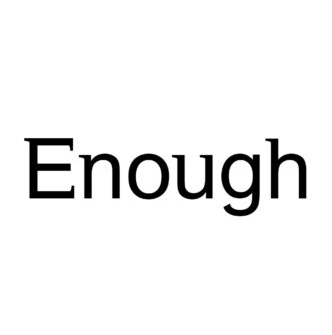 Enough